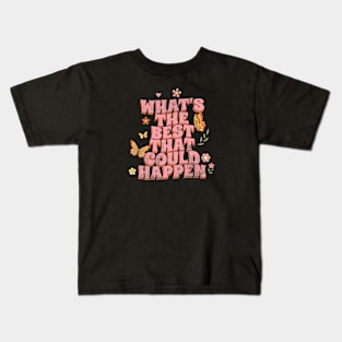 What the best that could happen .aL Kids T-Shirt